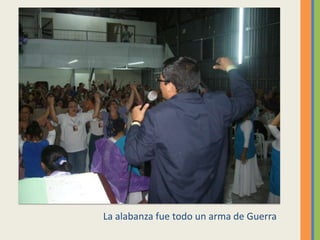 La alabanza fue todo un arma de Guerra