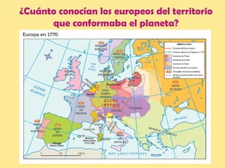¿Cuánto conocían los europeos del territorio
que conformaba el planeta?
 
