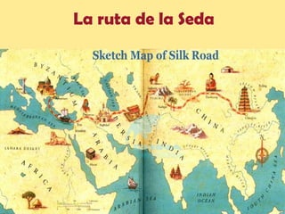 La ruta de la Seda
 