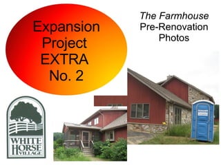 The Farmhouse  Pre-Renovation Photos Expansion Project  EXTRA  No. 2 