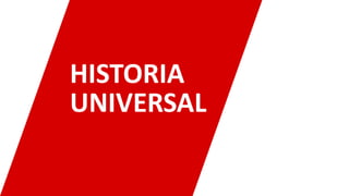 HISTORIA
UNIVERSAL
 