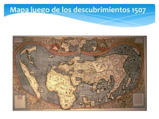 Mapa luego de los descubrimientos 1507
 