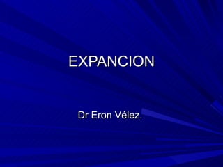 EXPANCION Dr Eron Vélez.  
