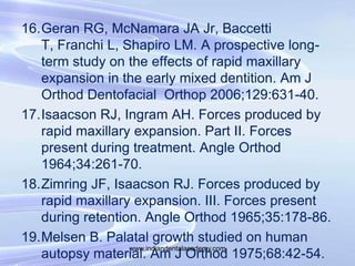 20.da Silva Filho OG, Boas MC, Capelozza Filho L.
Rapid maxillary expansion in the primary and
mixed dentitions: a cephalo...