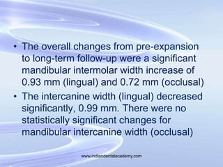 • The overall changes from pre-expansion
to long-term follow-up were a significant
mandibular intermolar width increase of...