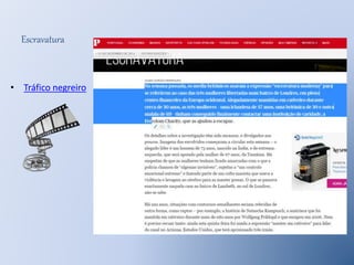 Escravatura 
• Tráfico negreiro 
