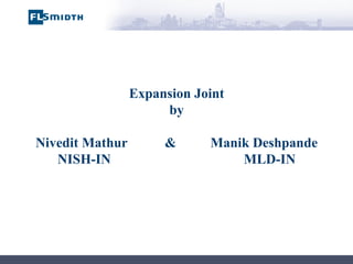 Expansion Joint by Nivedit Mathur  &  Manik Deshpande NISH-IN  MLD-IN 