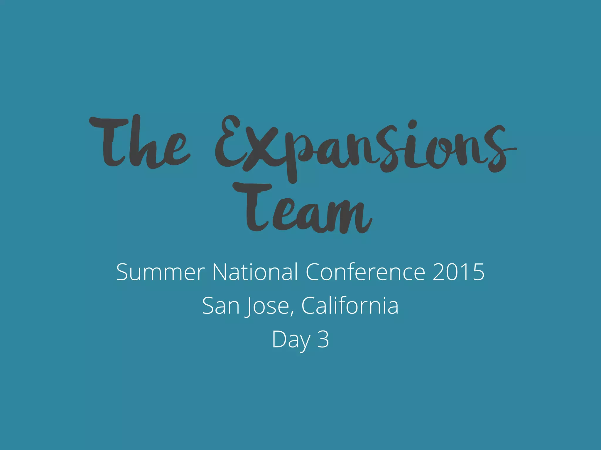 Summer National Conference 2015
San Jose, California
Day 3