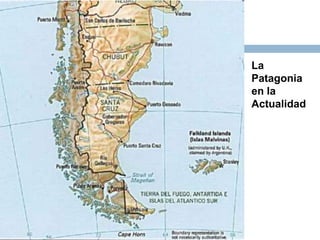 La
Patagonia
en la
Actualidad
 