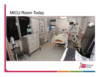 MICU Room Today
                   y




16
 