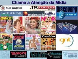Chama a Atenção da Mídia 