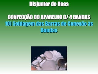 Disjuntor de Haas CONFECÇÃO DO APARELHO C/ 4 BANDAS 10) Soldagem das Barras de Conexão às Bandas 