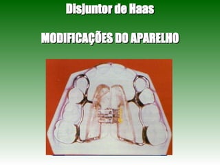 Disjuntor de Haas MODIFICAÇÕES DO APARELHO 