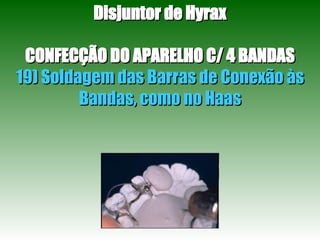 Disjuntor de Hyrax CONFECÇÃO DO APARELHO C/ 4 BANDAS 19) Soldagem das Barras de Conexão às Bandas, como no Haas 