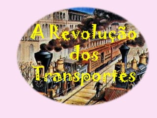 A Revolução dos Transportes