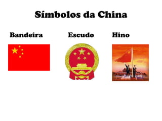 Símbolos da ChinaBandeira              Escudo          Hino