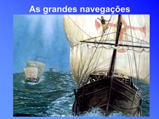 As grandes navegações
 