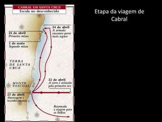 Etapa da viagem de
Cabral
 