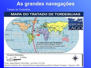 As grandes navegações Tratado de Tordesilhas 