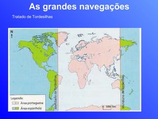 As grandes navegações Tratado de Tordesilhas 
