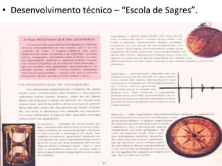 • Desenvolvimento técnico – “Escola de Sagres”.
 