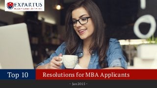 Top 10 Resolutions for MBA Applicants
~ Jan 2015 ~
 