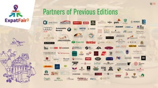 ExpatFair3
12/19
Partners of Previous Editions
BY APPOINTMENT TO THE ROYAL HOUSE OF ROMANIA
GRASPERS
Character ﬁrst!
 