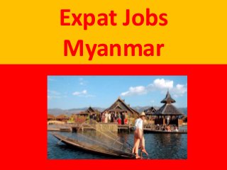 Expat Jobs
Myanmar
 