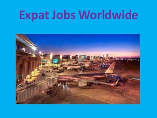 Expat Jobs Worldwide

 