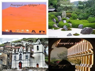 Pourquoi en Afrique ? Pourquoi en Asie ? Pourquoi en Europe ? Pourquoi en  Amérique   ? 
