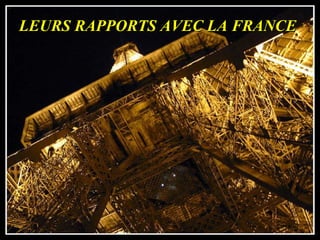 LEURS RAPPORTS AVEC LA FRANCE 