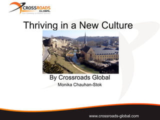 Thriving in a New Culture
By Crossroads Global
Monika Chauhan-Stok
www.crossroads-global.com
 