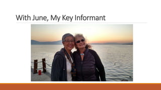 With June, My Key Informant
 