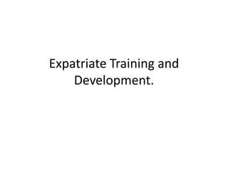 Expatriate Training and Development. 