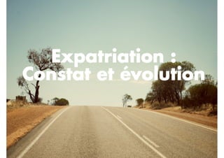 Expatriation : Constat et évolution