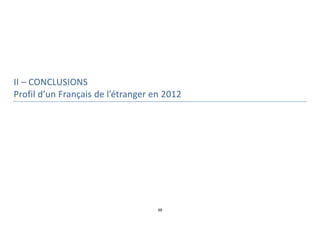 48
II – CONCLUSIONS
Profil d’un Français de l’étranger en 2012
 