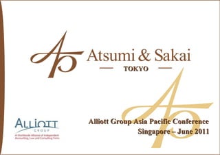 TOKYO




Alliott Group Asia Pacific Conference
               Singapore – June 2011
 