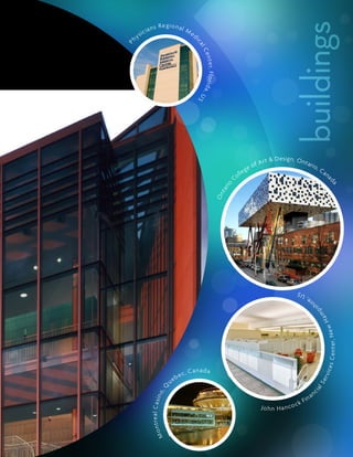 buildings
             ia   n s R e gi o n al M
         sic                          ed
    hy




                                                              ic
P




                                                                al
                                                                 Ce
                                                                  n t e r, F l o r i d a ,
                                                                US
                                                                                                                      fA   r t & D es ig n, O n t ar
                                                                                                                   eo                                io     ,C
                                                                                                          le   g                                                 an
                                                                                                   C   ol                                                             a




                                                                                                                                                                      da
                                                                                              io
                                                                                             tar
                                                                                             On




                                                                                                                                             S
                                                                                                                                                 ,U
                                                                                                                                                      ire   h

                                                                                                                                                          ps
                                                                                                                                                                   m
                                                                                                                                                                Hae s C e n r, N e w
                                                                                                                                                                           te




                                                                n ad a
                                                         c, C a
                                                                                                                                                                r vi c




                                                     e
                                                  eb
                                                                                                                                                                Se




                                              u
                                         ,Q




                                                                                                                                                          i al




                                                                                                                                                          nc
                  n t r e a l C a si n o




                                                                                                                                                      a
                                                                                                                                                 F in
                                                                                                                                            ck
                                                                                                                       J o h n H a n co
                       Mo
 