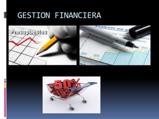 GESTION FINANCIERA
 