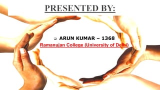  ARUN KUMAR – 1368
Ramanujan College (University of Delhi)
 