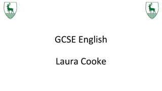 GCSE English
Laura Cooke
 