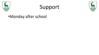 Support
•Monday after school
 