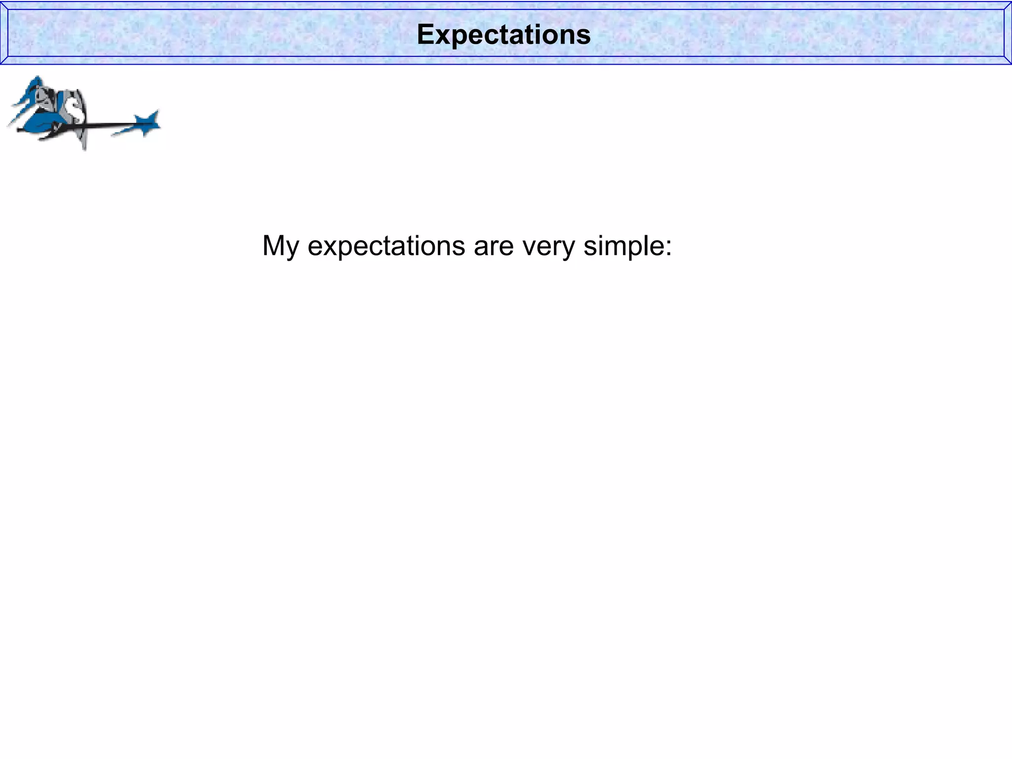 My expectations are very simple: Expectations 