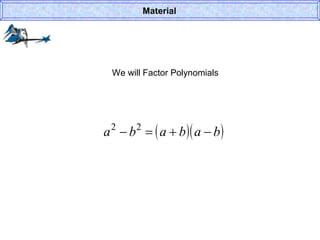 We will Factor Polynomials Material 