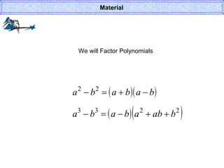 We will Factor Polynomials Material 