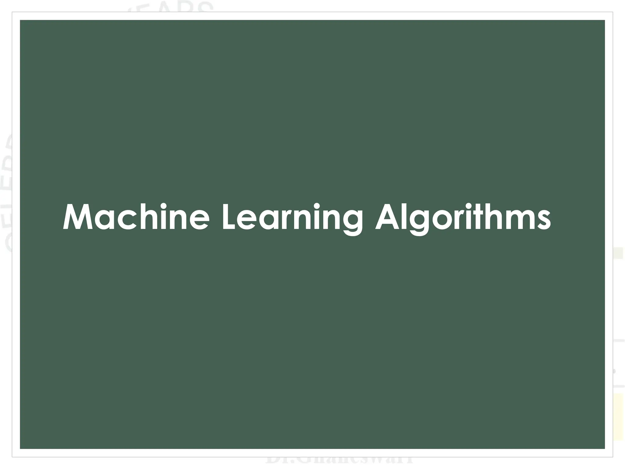 Machine Learning Algorithms
 