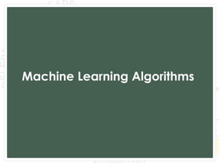 Machine Learning Algorithms
 