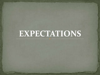 EXPECTATIONS

 