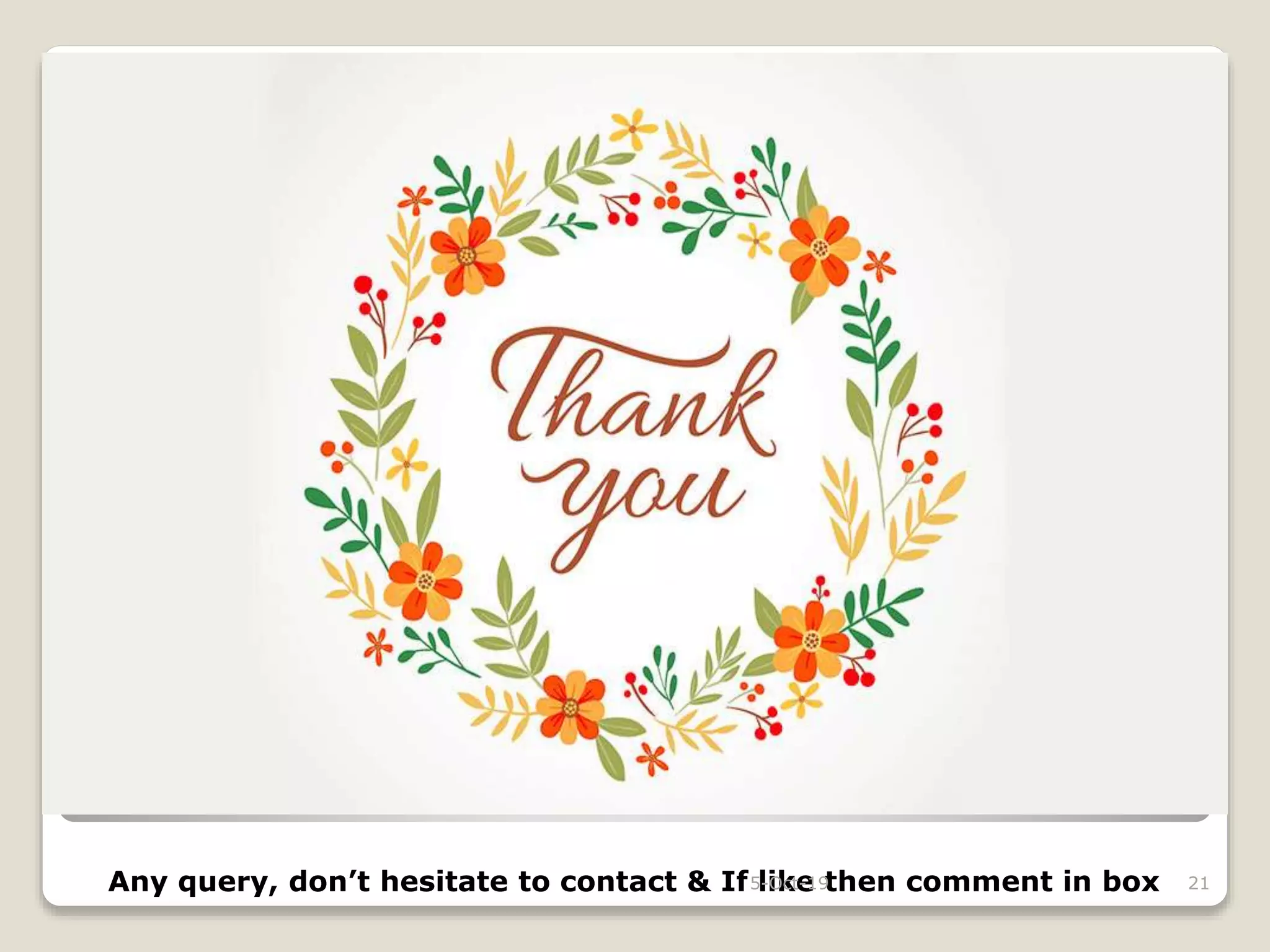 Any query, don’t hesitate to contact & If like then comment in box5-Oct-19 21
 