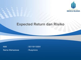 Expected Return dan Risiko
NIM : 55119110091
Nama Mahasiswa : Ruspriono
 